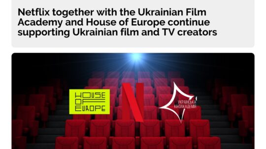 Netflix together with the Ukrainian Film Academy and House of Europe continue supporting Ukrainian film and TV creators